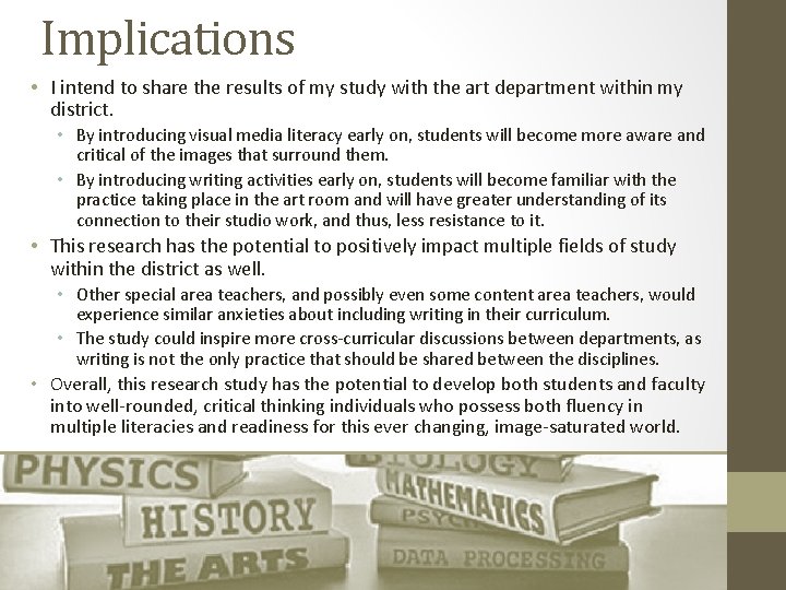 Implications • I intend to share the results of my study with the art