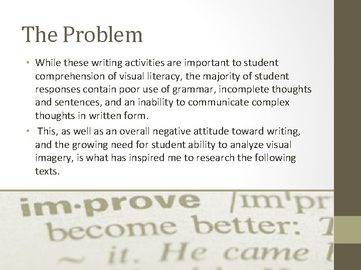 The Problem • While these writing activities are important to student comprehension of visual