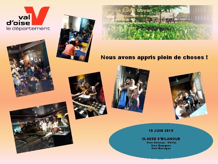 Nous avons appris plein de choses ! 18 JUIN 2019 CLASSE 6°BILANGUE Mme Corneau