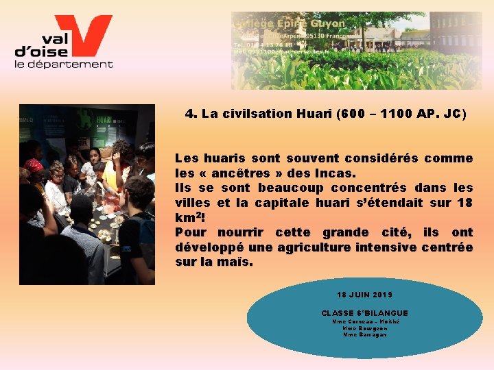 4. La civilsation Huari (600 – 1100 AP. JC) Les huaris sont souvent considérés