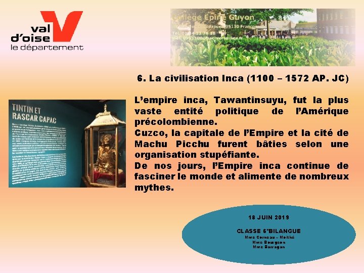 6. La civilisation Inca (1100 – 1572 AP. JC) L’empire inca, Tawantinsuyu, fut la