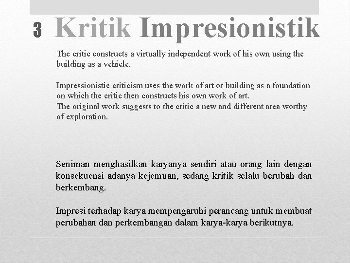 3 Kritik Impresionistik The critic constructs a virtually independent work of his own using