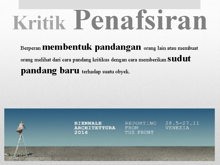 Kritik Penafsiran membentuk pandangan orang lain atau membuat orang melihat dari cara pandang kritikus