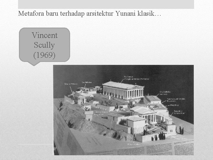 Metafora baru terhadap arsitektur Yunani klasik… Vincent Scully (1969) 
