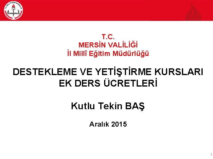 T. C. MERSİN VALİLİĞİ İl Millî Eğitim Müdürlüğü DESTEKLEME VE YETİŞTİRME KURSLARI EK DERS