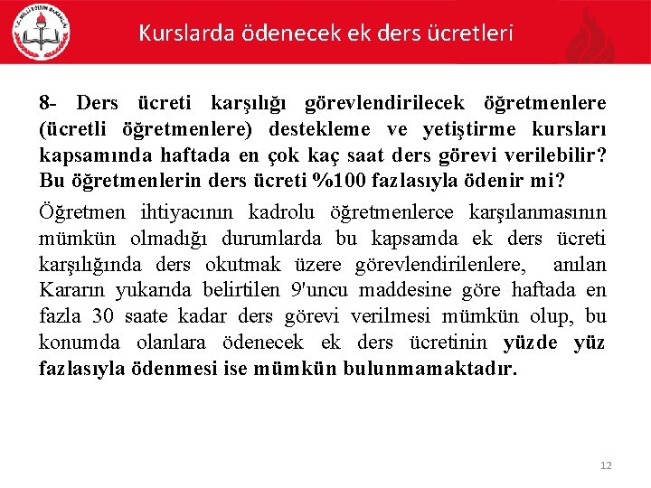 Kurslarda ödenecek ek ders ücretleri 8 - Ders ücreti karşılığı görevlendirilecek öğretmenlere (ücretli öğretmenlere)