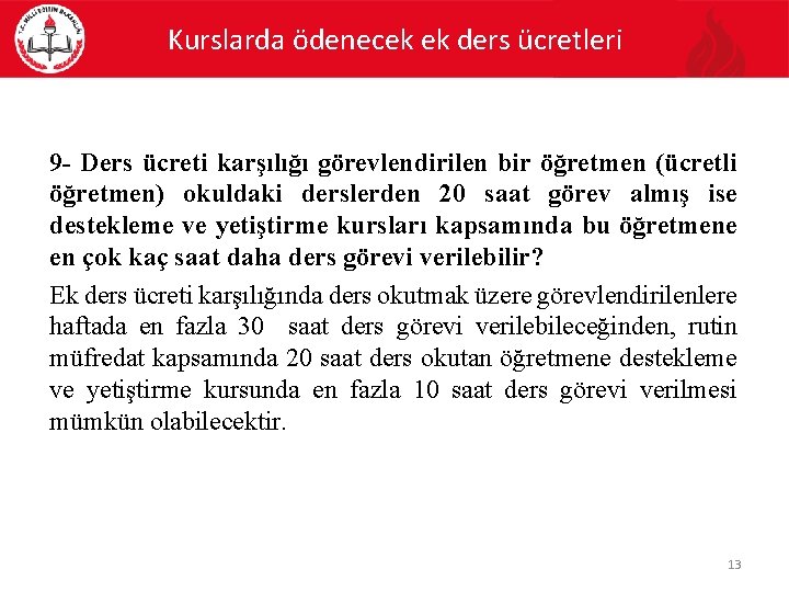 Kurslarda ödenecek ek ders ücretleri 9 - Ders ücreti karşılığı görevlendirilen bir öğretmen (ücretli