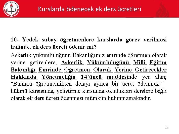 Kurslarda ödenecek ek ders ücretleri 10 - Yedek subay öğretmenlere kurslarda görev verilmesi halinde,