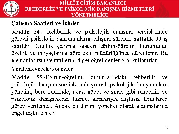 MİLLÎ EĞİTİM BAKANLIĞI REHBERLİK VE PSİKOLOJİK DANIŞMA HİZMETLERİ YÖNETMELİĞİ Çalışma Saatleri ve İzinler Madde