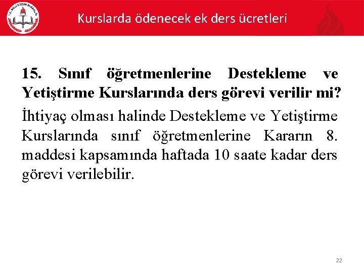 Kurslarda ödenecek ek ders ücretleri 15. Sınıf öğretmenlerine Destekleme ve Yetiştirme Kurslarında ders görevi