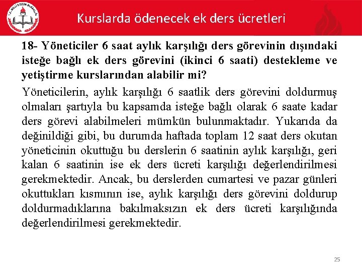 Kurslarda ödenecek ek ders ücretleri 18 - Yöneticiler 6 saat aylık karşılığı ders görevinin