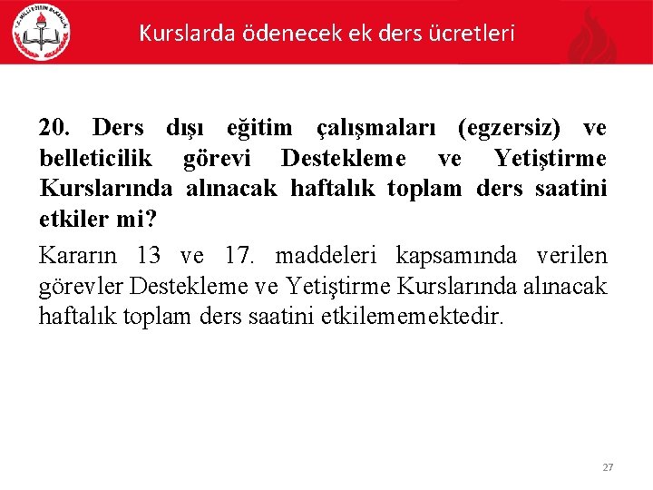 Kurslarda ödenecek ek ders ücretleri 20. Ders dışı eğitim çalışmaları (egzersiz) ve belleticilik görevi