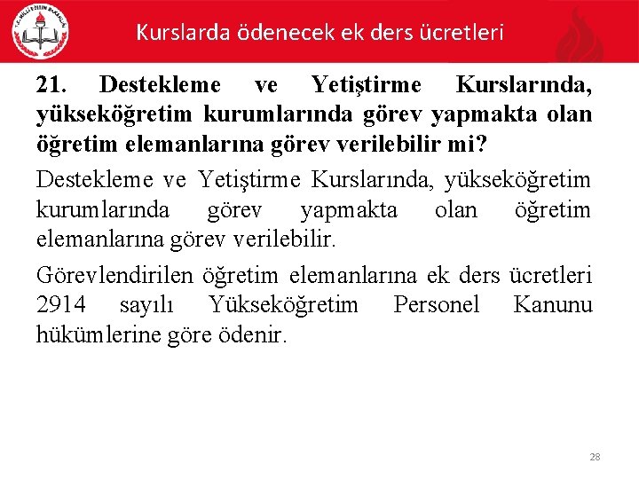 Kurslarda ödenecek ek ders ücretleri 21. Destekleme ve Yetiştirme Kurslarında, yükseköğretim kurumlarında görev yapmakta