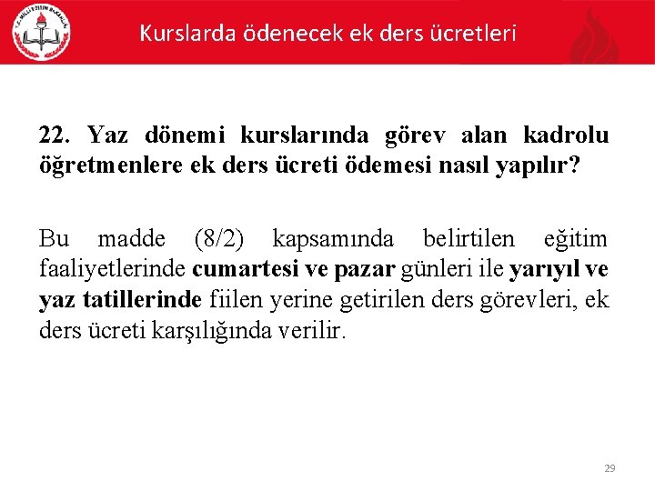 Kurslarda ödenecek ek ders ücretleri 22. Yaz dönemi kurslarında görev alan kadrolu öğretmenlere ek