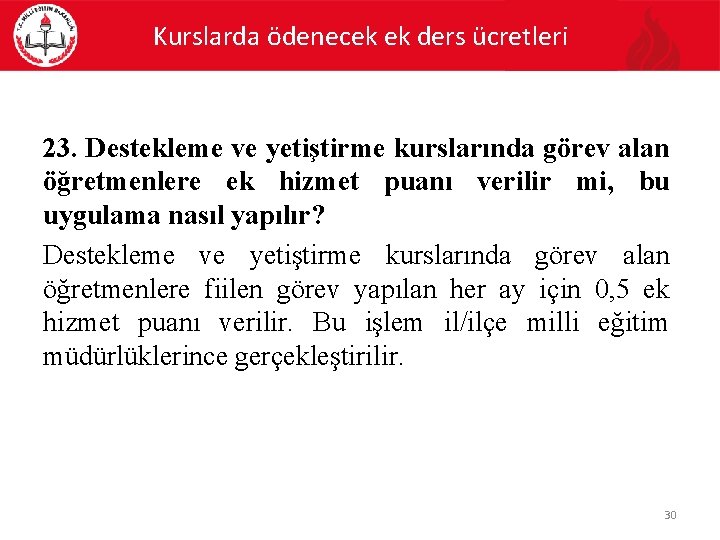 Kurslarda ödenecek ek ders ücretleri 23. Destekleme ve yetiştirme kurslarında görev alan öğretmenlere ek