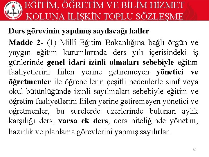 EĞİTİM, ÖĞRETİM VE BİLİM HİZMET KOLUNA İLİŞKİN TOPLU SÖZLEŞME Ders görevinin yapılmış sayılacağı haller