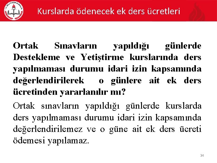 Kurslarda ödenecek ek ders ücretleri Ortak Sınavların yapıldığı günlerde Destekleme ve Yetiştirme kurslarında ders