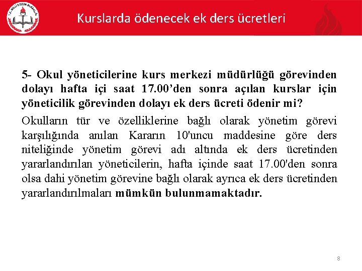 Kurslarda ödenecek ek ders ücretleri 5 - Okul yöneticilerine kurs merkezi müdürlüğü görevinden dolayı