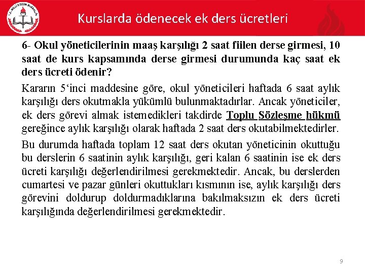 Kurslarda ödenecek ek ders ücretleri 6 - Okul yöneticilerinin maaş karşılığı 2 saat fiilen