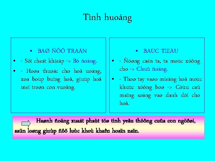 Tình huoáng • BAØ ÑÔÕ TRAÀN • - Sôï cheát khieáp -> Bò ñoäng.