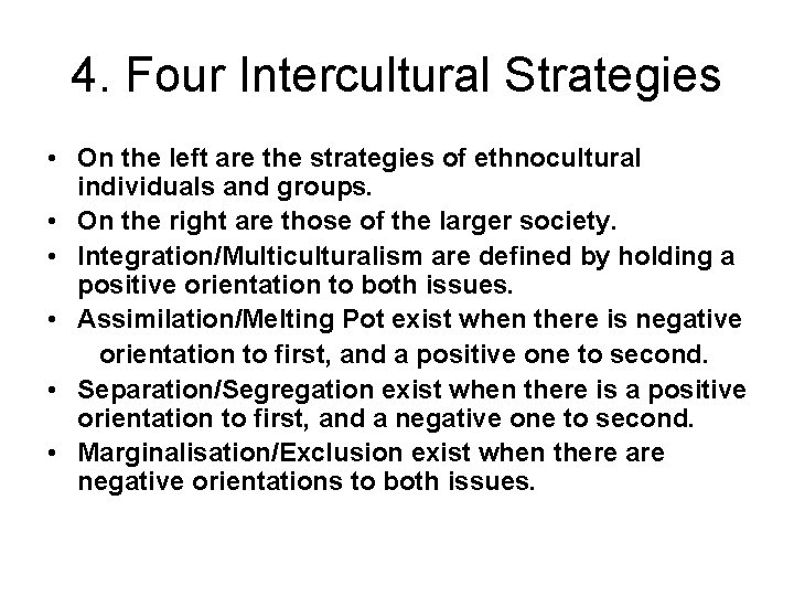 4. Four Intercultural Strategies • On the left are the strategies of ethnocultural individuals