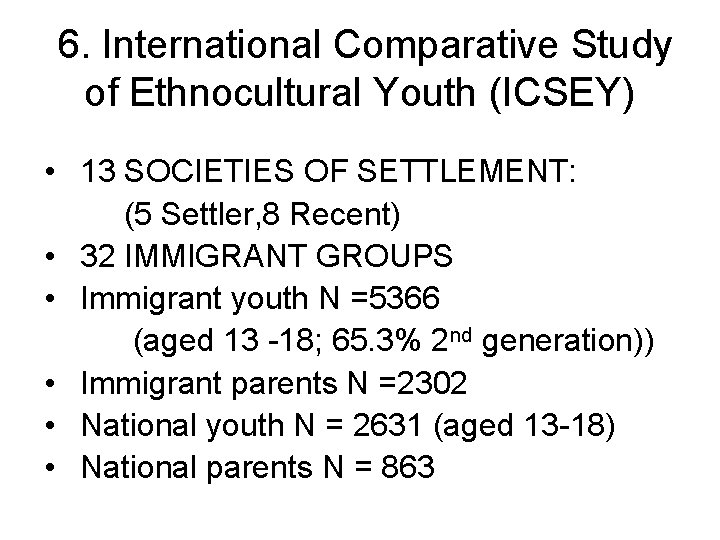 6. International Comparative Study of Ethnocultural Youth (ICSEY) • 13 SOCIETIES OF SETTLEMENT: (5