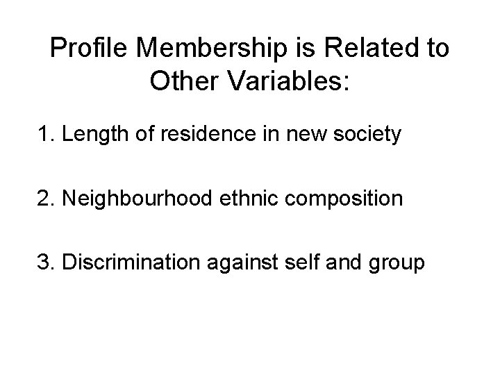 Profile Membership is Related to Other Variables: 1. Length of residence in new society