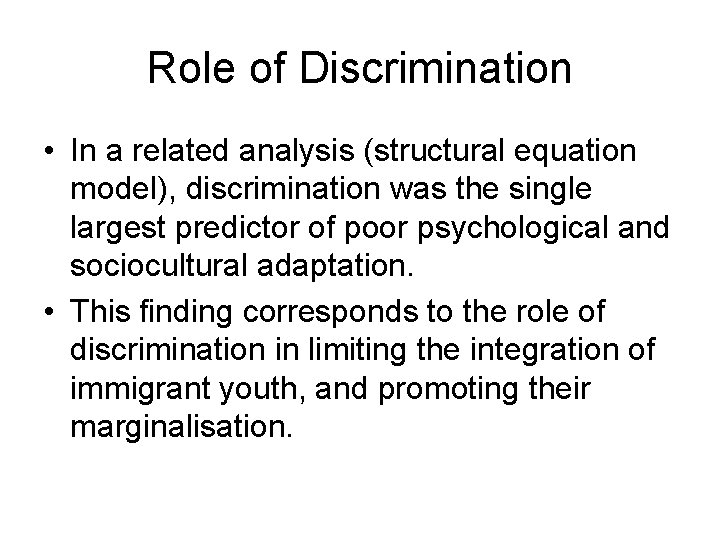 Role of Discrimination • In a related analysis (structural equation model), discrimination was the