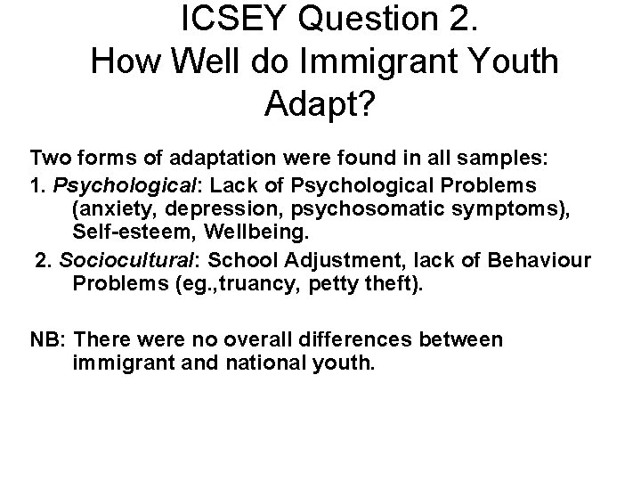 ICSEY Question 2. How Well do Immigrant Youth Adapt? Two forms of adaptation were