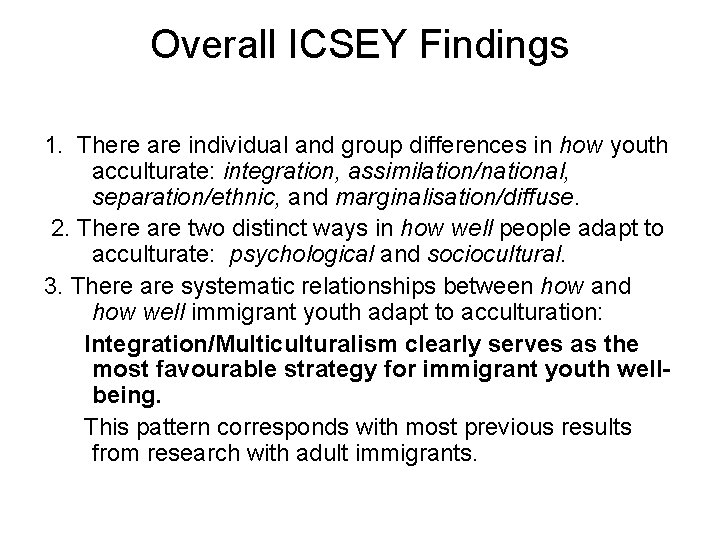 Overall ICSEY Findings 1. There are individual and group differences in how youth acculturate: