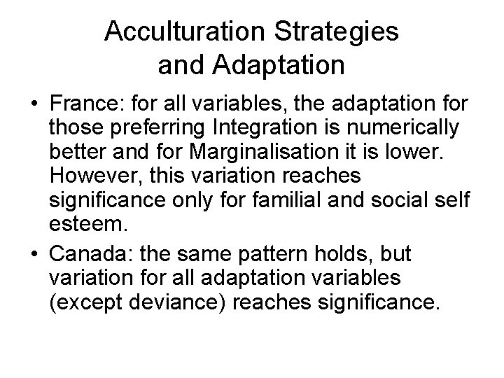 Acculturation Strategies and Adaptation • France: for all variables, the adaptation for those preferring