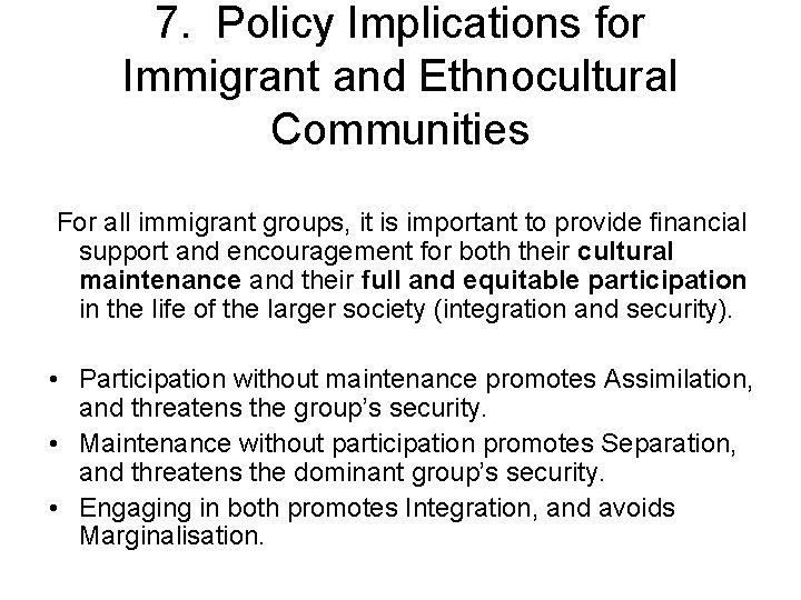 7. Policy Implications for Immigrant and Ethnocultural Communities For all immigrant groups, it is