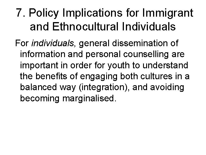 7. Policy Implications for Immigrant and Ethnocultural Individuals For individuals, general dissemination of information
