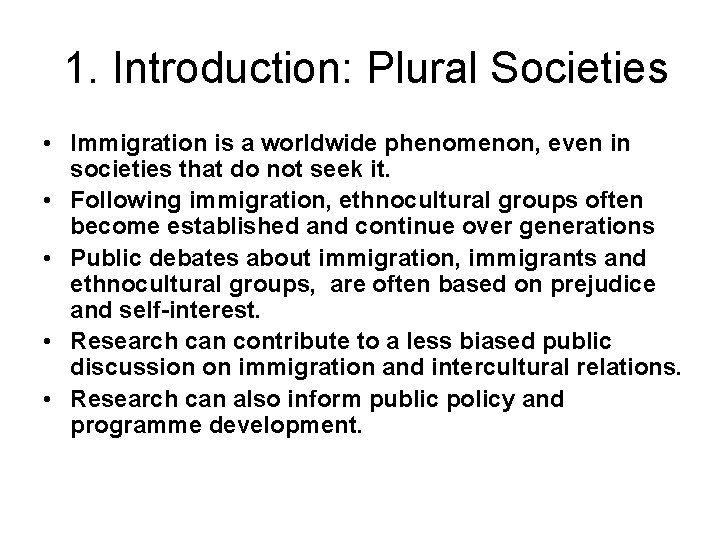 1. Introduction: Plural Societies • Immigration is a worldwide phenomenon, even in societies that