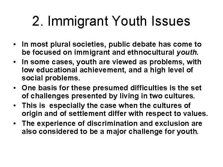 2. Immigrant Youth Issues • In most plural societies, public debate has come to