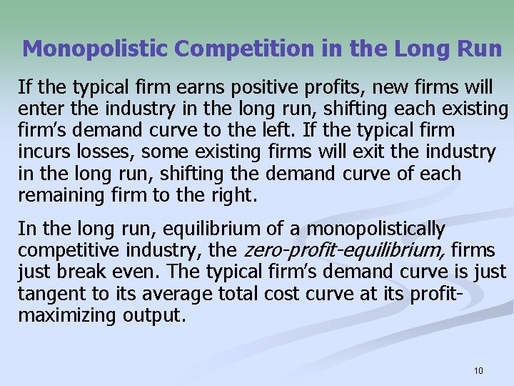 Monopolistic Competition in the Long Run If the typical firm earns positive profits, new
