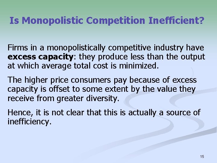 Is Monopolistic Competition Inefficient? Firms in a monopolistically competitive industry have excess capacity: they