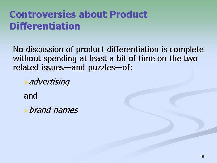 Controversies about Product Differentiation No discussion of product differentiation is complete without spending at