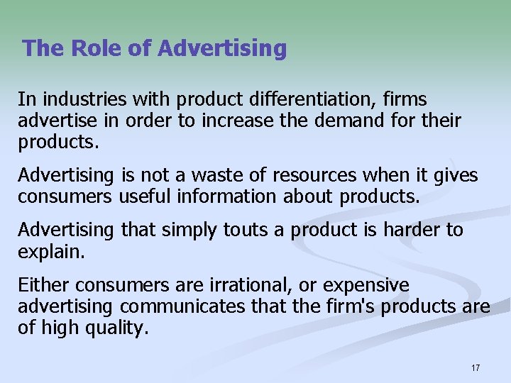 The Role of Advertising In industries with product differentiation, firms advertise in order to