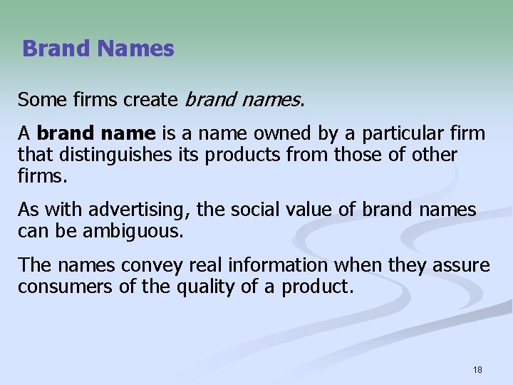 Brand Names Some firms create brand names. A brand name is a name owned