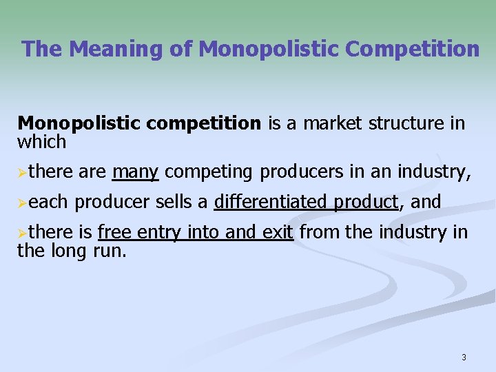 The Meaning of Monopolistic Competition Monopolistic competition is a market structure in which Øthere