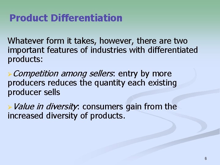 Product Differentiation Whatever form it takes, however, there are two important features of industries