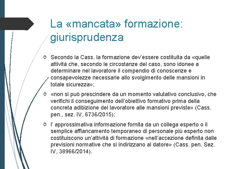 La «mancata» formazione: giurisprudenza Secondo la Cass. la formazione dev’essere costituita da «quelle attività