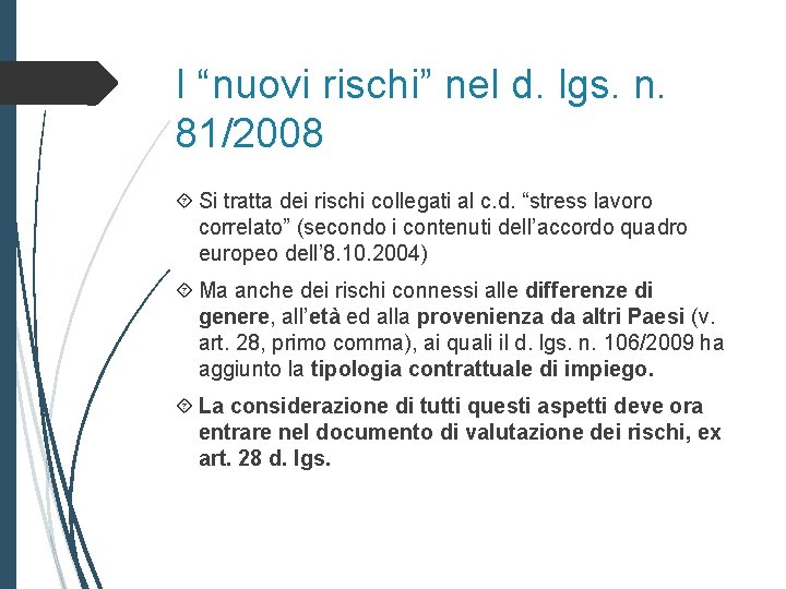 I “nuovi rischi” nel d. lgs. n. 81/2008 Si tratta dei rischi collegati al