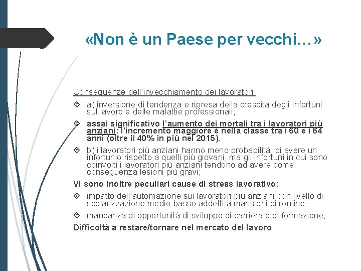  «Non è un Paese per vecchi…» Conseguenze dell’invecchiamento dei lavoratori: a) inversione di