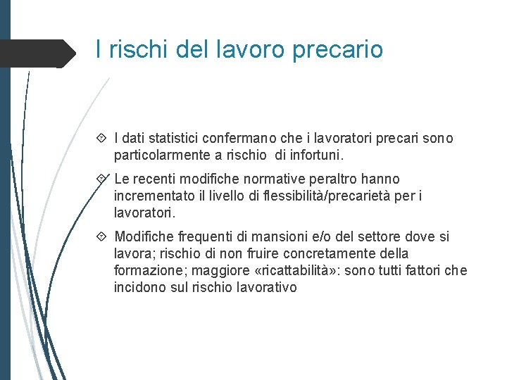 I rischi del lavoro precario I dati statistici confermano che i lavoratori precari sono