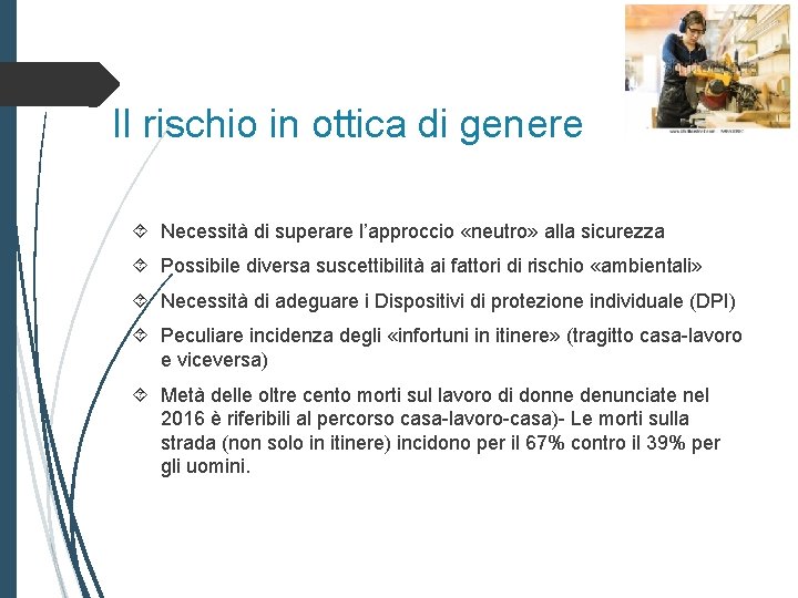 Il rischio in ottica di genere Necessità di superare l’approccio «neutro» alla sicurezza Possibile