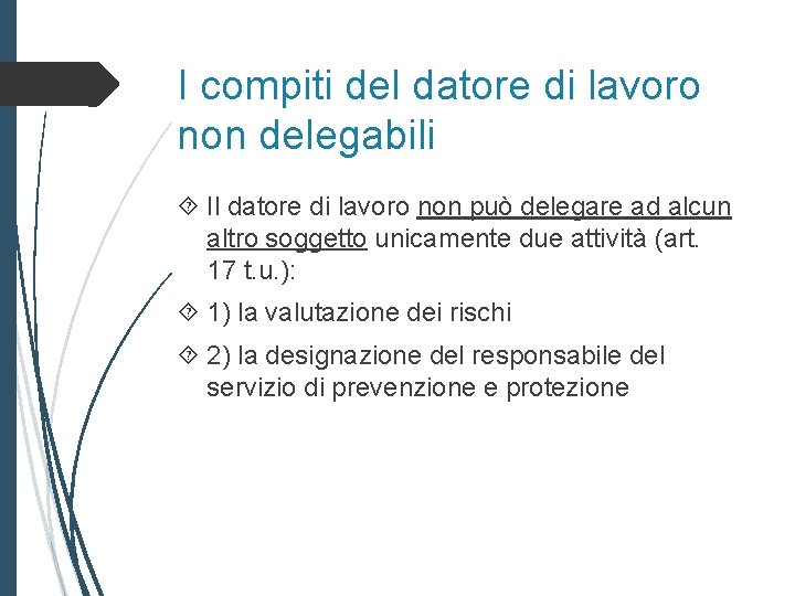 I compiti del datore di lavoro non delegabili Il datore di lavoro non può