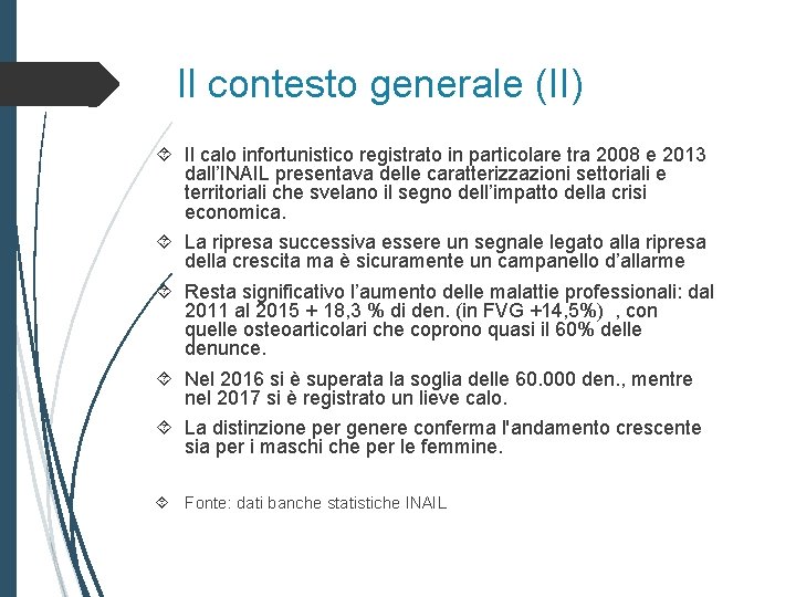 Il contesto generale (II) Il calo infortunistico registrato in particolare tra 2008 e 2013