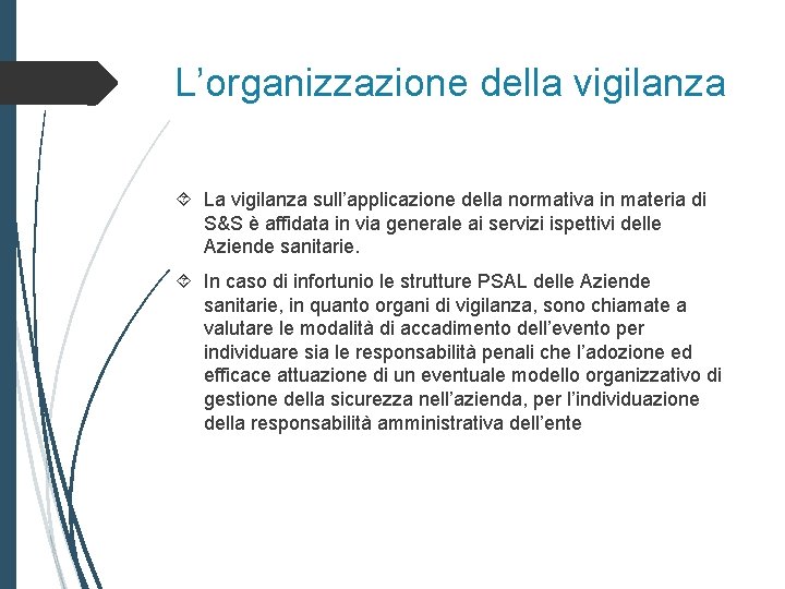 L’organizzazione della vigilanza La vigilanza sull’applicazione della normativa in materia di S&S è affidata